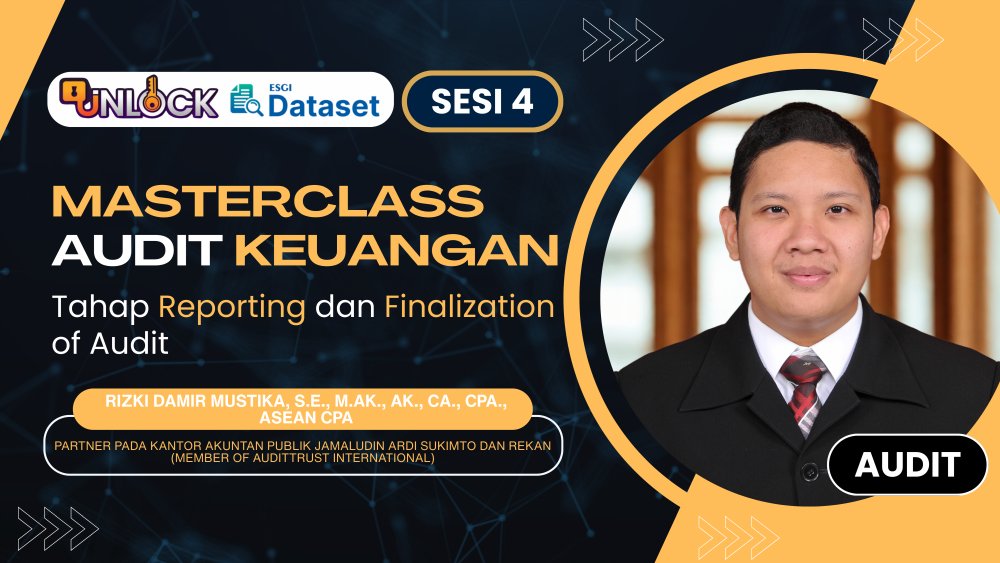 Masterclass Penyusunan Kertas Kerja dan Teknik Audit Laporan Keuangan: Dari Teori ke Praktik (Tahap Reporting dan Finalization of Audit)